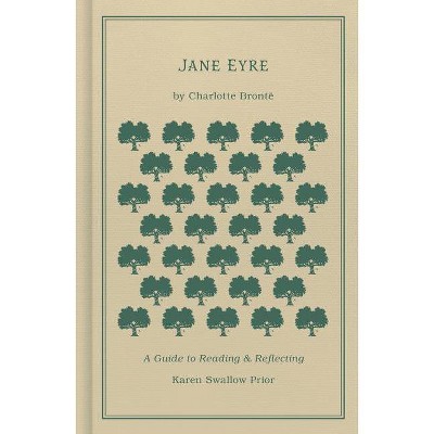 Jane Eyre - by  Karen Swallow Prior & Charlotte Brontë (Hardcover)