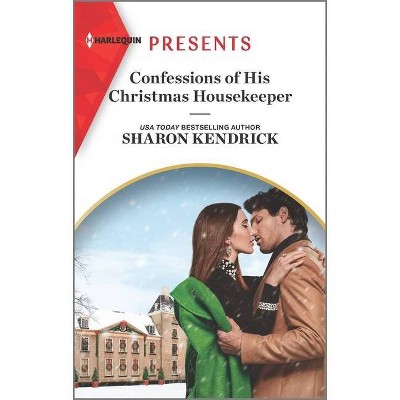 Confessions of His Christmas Housekeeper - by  Sharon Kendrick (Paperback)