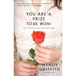 You Are a Prize to Be Won! - by  Wendy Griffith (Paperback) - 1 of 1