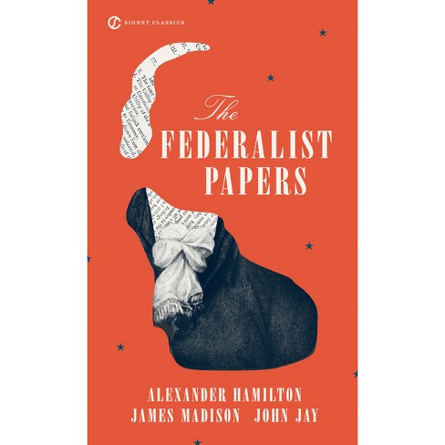 The Federalist Papers signet Classics By Alexander Hamilton James Madison John Jay paperback Target