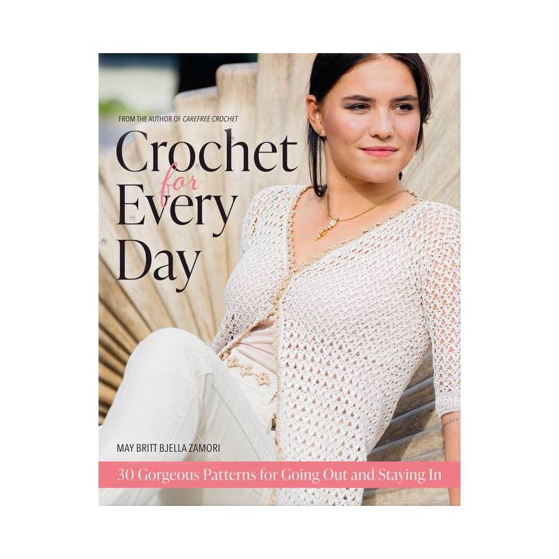 Crochet for Every Day - by  May Britt Bjella Zamori (Paperback), 1 of 2