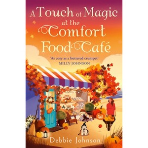 A Touch of Magic at the Comfort Food Café - by  Debbie Johnson (Paperback) - 1 of 1