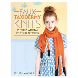 Faux Taxidermy Knits - by  Louise Walker (Paperback)