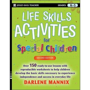 Life Skills Activities for Special Children, Grades K-5 - (Jossey-Bass Teacher) 2nd Edition by  Darlene Mannix (Paperback) - 1 of 1