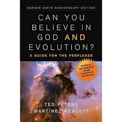 Can You Believe in God and Evolution? - by  Ted Peters & Martinez Hewlett (Paperback)