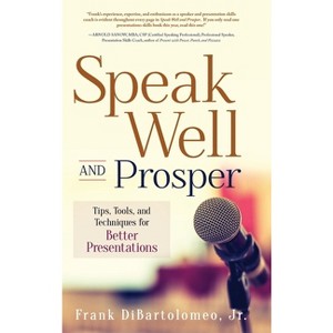 Speak Well and Prosper - by  Frank Dibartolomeo (Hardcover) - 1 of 1