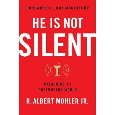 He Is Not Silent - by  R Albert Mohler Jr (Paperback)