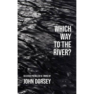 Which Way to the River - by  John Dorsey (Paperback)