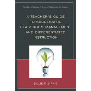 Teacher's Guide to Successful Classroom Management and Differentiated Instruction - (Wrinkles in Teaching: A Guidebooks for Teachers) (Paperback) - 1 of 1