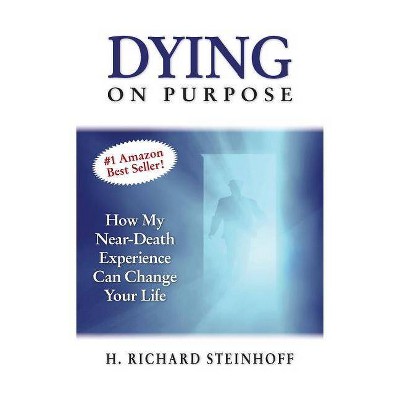 Dying On Purpose - (N/A) by  H Richard Steinhoff (Paperback)