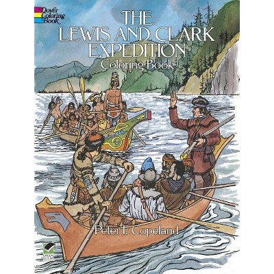 The Lewis and Clark Expedition Coloring Book - (Dover History Coloring Book) by  Peter F Copeland (Paperback)