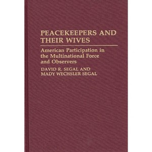 Peacekeepers and Their Wives - (Contributions in Military Studies) by  David R Segal & Mady Wechsler Segal (Hardcover) - 1 of 1