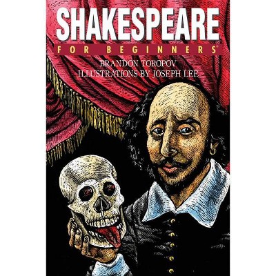 Shakespeare for Beginners - (For Beginners (For Beginners)) by  Brandon Toropov (Paperback)