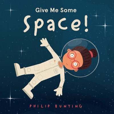 Give Me Some Space! - by  Philip Bunting (Paperback)