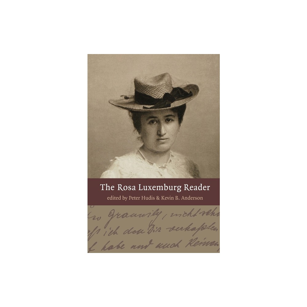 The Rosa Luxemburg Reader - by Peter Hudis & Kevin B Anderson (Paperback)