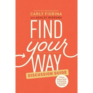 Find Your Way Discussion Guide - by  Carly Fiorina (Paperback) - 1 of 1