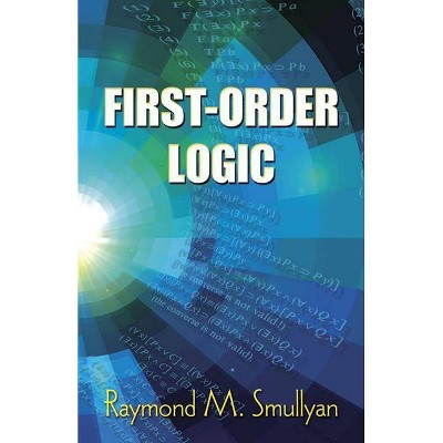 First-Order Logic - (Dover Books on Mathematics) by  Raymond M Smullyan & Mathematics (Paperback)