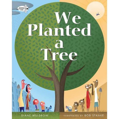 We Planted a Tree - by  Diane Muldrow (Paperback)