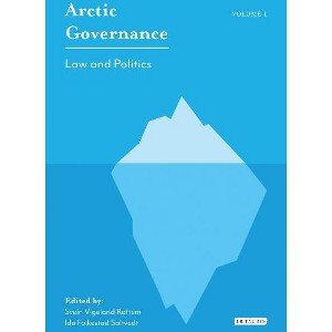 Arctic Governance - by  Ida Folkestad Soltvedt & Svein Vigeland Rottem (Hardcover) - 1 of 1