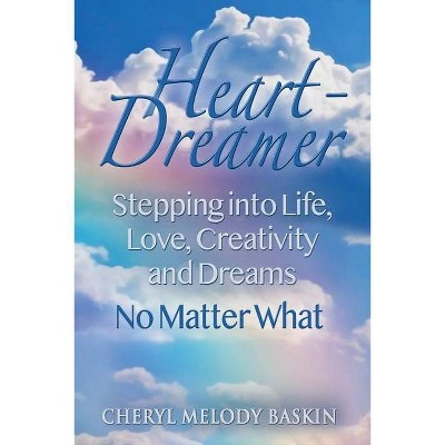 Heart-Dreamer - by  Cheryl Melody Baskin (Paperback)