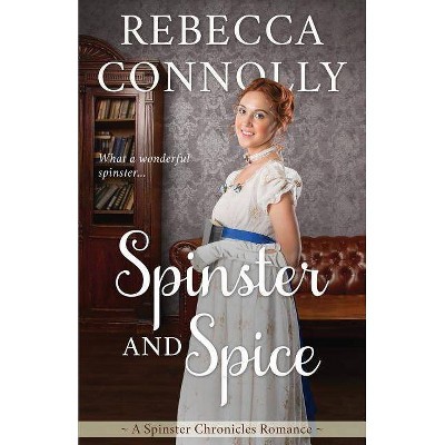  Spinster and Spice - (The Spinster Chronicles, Book 3) by  Rebecca Connolly (Paperback) 