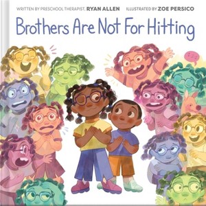 Brothers Are Not for Hitting (a Gentle Parenting Picture Book Series for Kids) - (Gentle Parenting Story) by  Ryan Allen (Hardcover) - 1 of 1