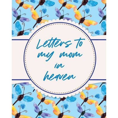 Letters To My Mom In Heaven - by  Patricia Larson (Paperback)
