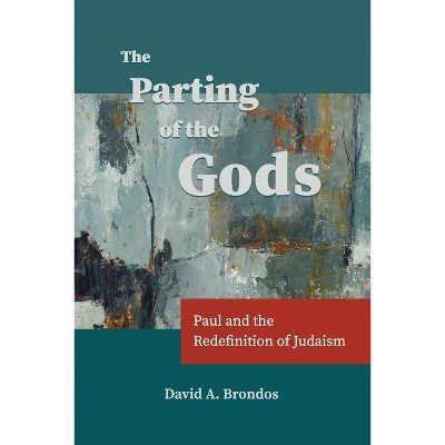 The Parting of the Gods - by  David a Brondos (Paperback)