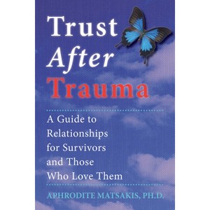 Trust After Trauma - by  Aphrodite T Matsakis (Paperback) - 1 of 1