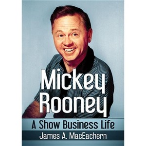 Mickey Rooney - by  James A Maceachern (Paperback) - 1 of 1