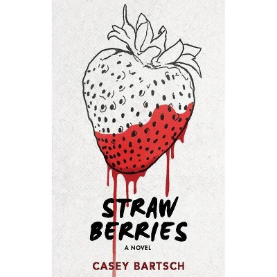 Strawberries - by  Casey Bartsch (Paperback)