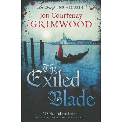 The Exiled Blade - (Assassini) by  Jon Courtenay Grimwood (Paperback)