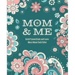 Mom & Me - by  Editors of Chartwell Books (Paperback) - 1 of 1