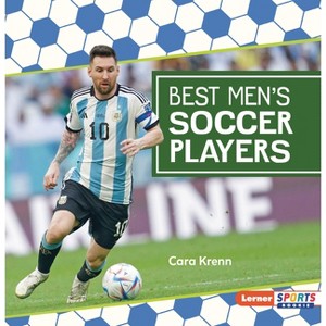 Best Men's Soccer Players - (Soccer Mania (Lerner Sports Rookie)) by  Cara Krenn (Paperback) - 1 of 1