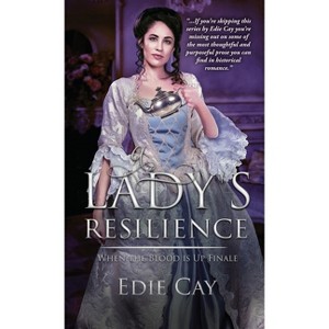 A Lady's Resilience - (When the Blood Is Up) by  Edie Cay (Paperback) - 1 of 1