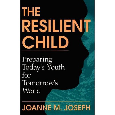 The Resilient Child - by  Joanne A Joseph (Paperback)