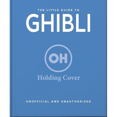 The Little Guide to Ghibli - by  Oh (Hardcover)