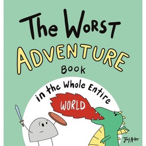 The Worst Adventure Book in the Whole Entire World - (Worst World Works) by  Joey Acker (Hardcover) - 1 of 1