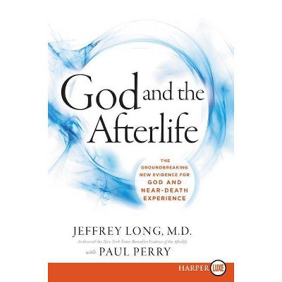 God and the Afterlife LP - Large Print by  Jeffrey Long (Paperback)