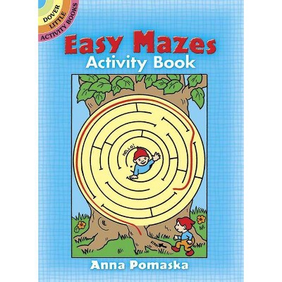 Easy Mazes Activity Book - (Dover Little Activity Books) by  Anna Pomaska (Paperback)