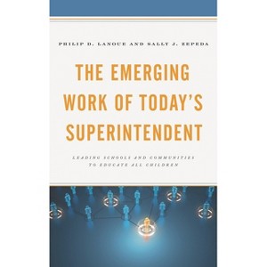 Emerging Work of Today's Superintendent - by  Philip D Lanoue & Sally J Zepeda (Paperback) - 1 of 1