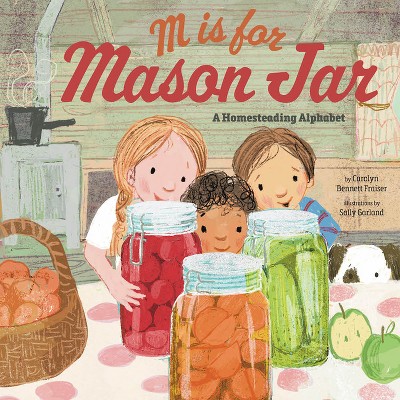 M Is for Mason Jar - by  Carolyn Bennett Fraiser (Hardcover)