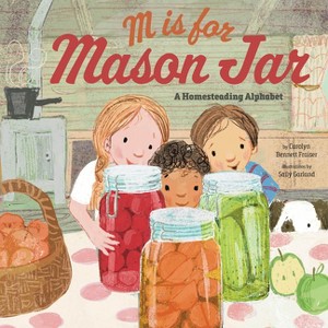 M Is for Mason Jar - by  Carolyn Bennett Fraiser (Hardcover) - 1 of 1