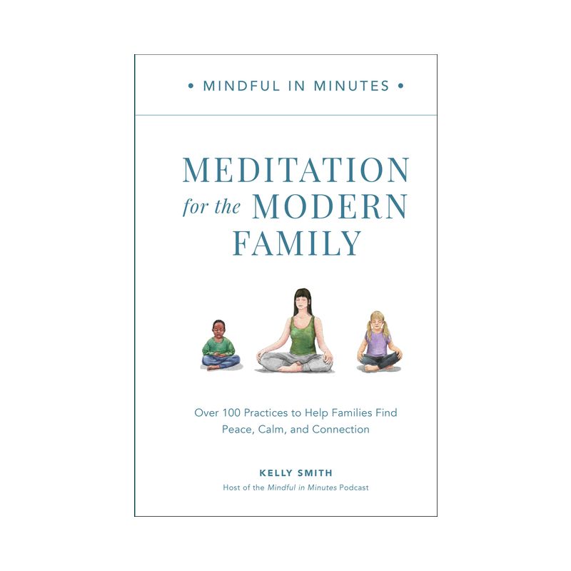Mindful in Minutes: Meditation for the Modern Family - by  Kelly Smith (Hardcover), 1 of 2