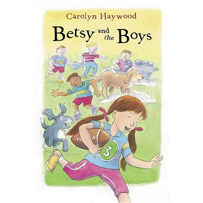 Betsy and the Boys - (Betsy (Paperback)) by  Carolyn Haywood (Paperback)