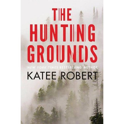 The Hunting Grounds - (Hidden Sins) by  Katee Robert (Paperback)