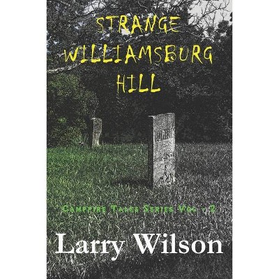 Strange Williamsburg Hill - by  Larry D Wilson (Paperback)