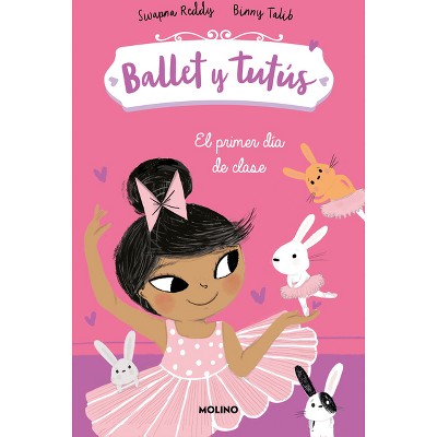El Primer Día de Clases / Ballet Bunnies #1: The New Class - (Ballet Y Tutús) by  Swapna Reddy (Paperback)