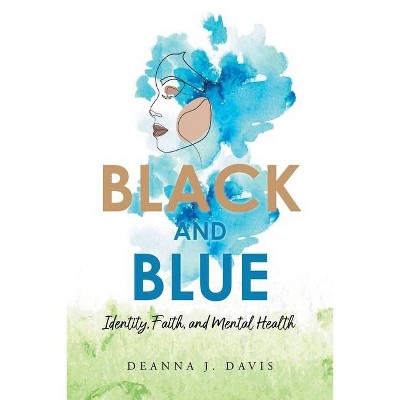 Black and Blue - by  Deanna J Davis (Paperback)