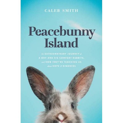 Peacebunny Island - by  Caleb Smith (Hardcover)